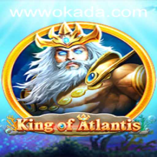 King of Atlantis: Exploring the Depths of Adventure with Okada